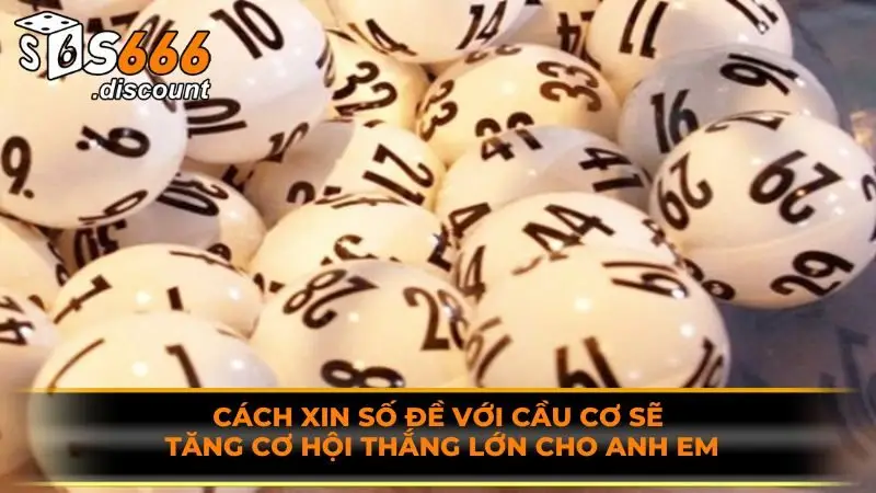 Cách xin số đề với cầu cơ sẽ tăng cơ hội thắng lớn cho anh em