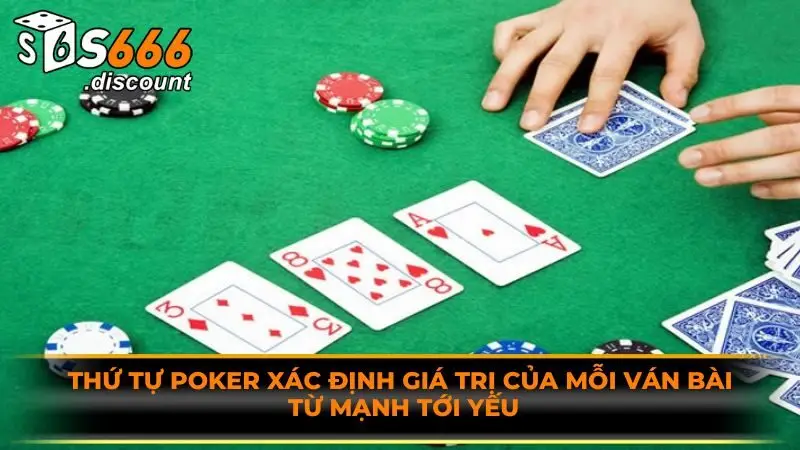 Thứ tự poker xác định giá trị của mỗi ván bài từ mạnh tới yếu