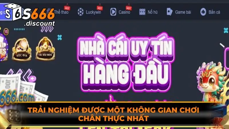 Trải nghiệm được một không gian chơi chân thực nhất 